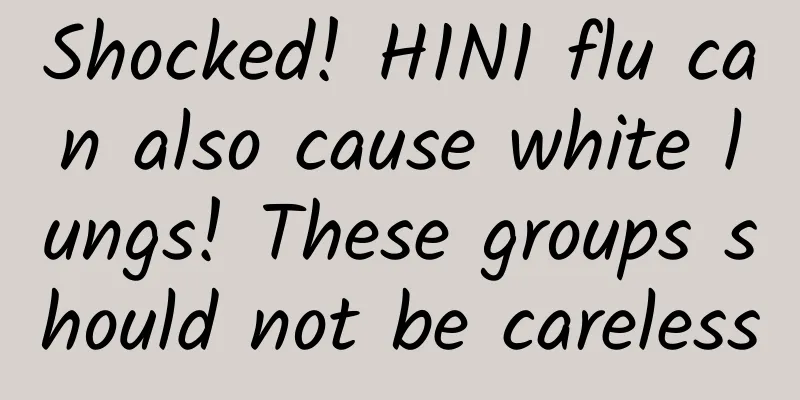 Shocked! H1N1 flu can also cause white lungs! These groups should not be careless