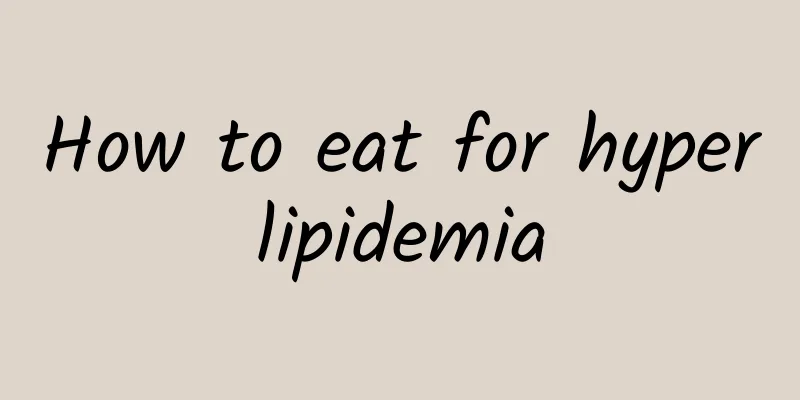 How to eat for hyperlipidemia