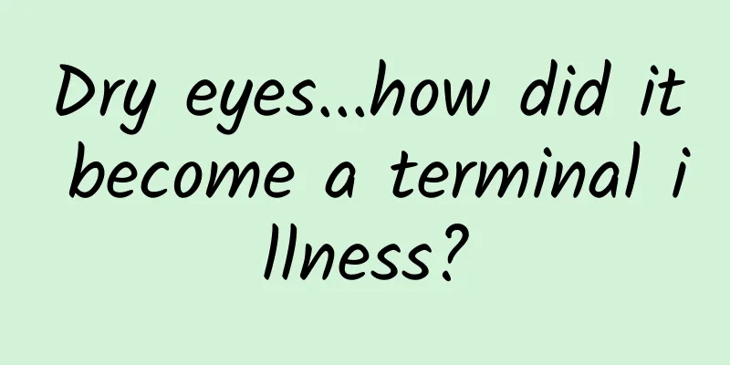 Dry eyes...how did it become a terminal illness?