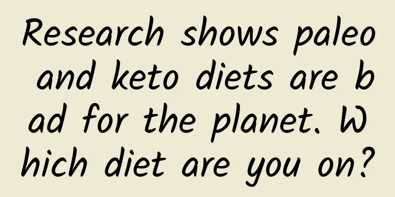 Research shows paleo and keto diets are bad for the planet. Which diet are you on?