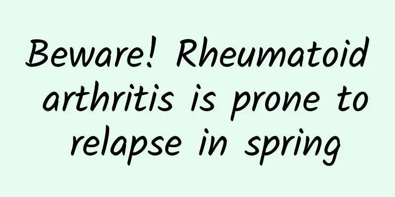 Beware! Rheumatoid arthritis is prone to relapse in spring