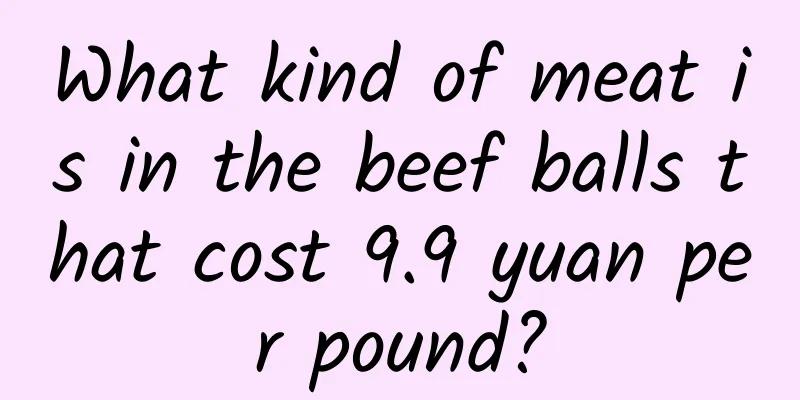 What kind of meat is in the beef balls that cost 9.9 yuan per pound?