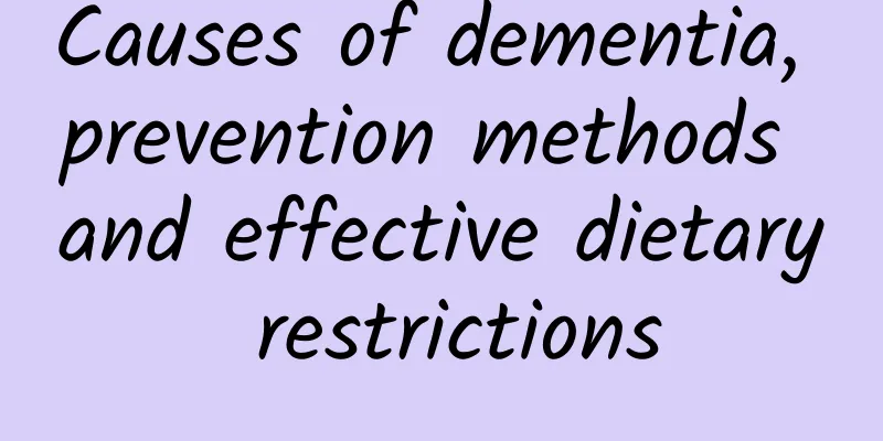 Causes of dementia, prevention methods and effective dietary restrictions