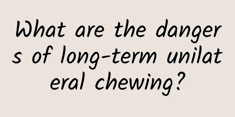 What are the dangers of long-term unilateral chewing?