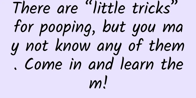 There are “little tricks” for pooping, but you may not know any of them. Come in and learn them!