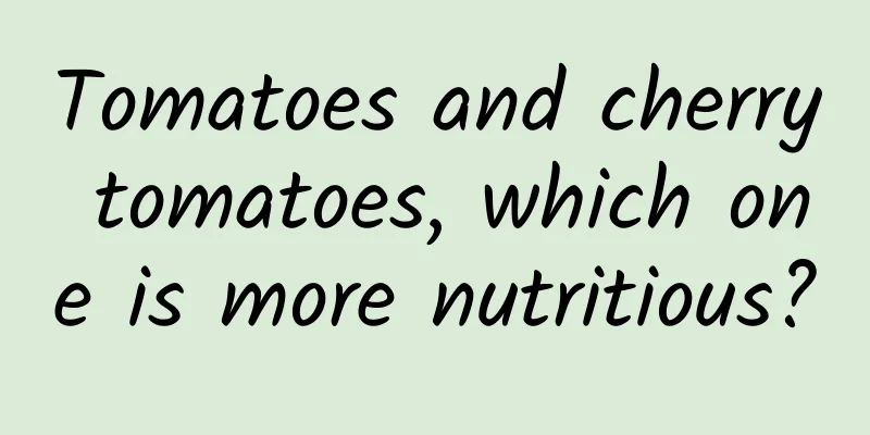 Tomatoes and cherry tomatoes, which one is more nutritious?
