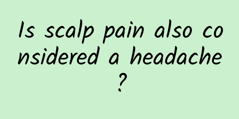 Is scalp pain also considered a headache?