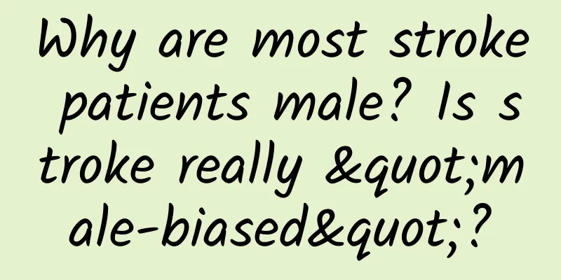 Why are most stroke patients male? Is stroke really "male-biased"?