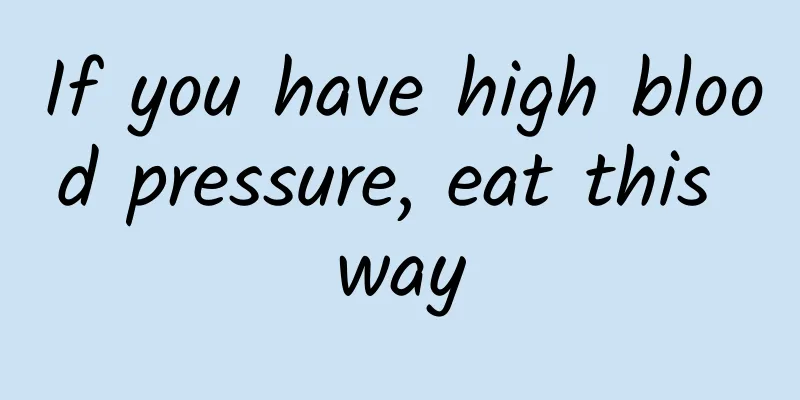 If you have high blood pressure, eat this way