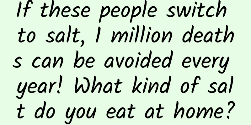 If these people switch to salt, 1 million deaths can be avoided every year! What kind of salt do you eat at home?