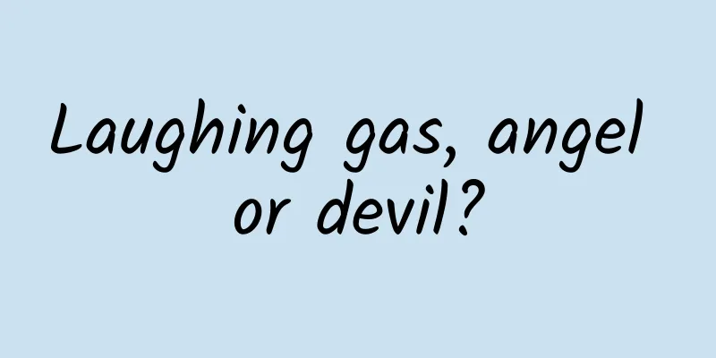 Laughing gas, angel or devil?