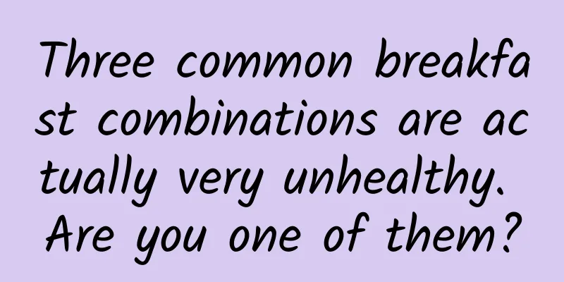 Three common breakfast combinations are actually very unhealthy. Are you one of them?