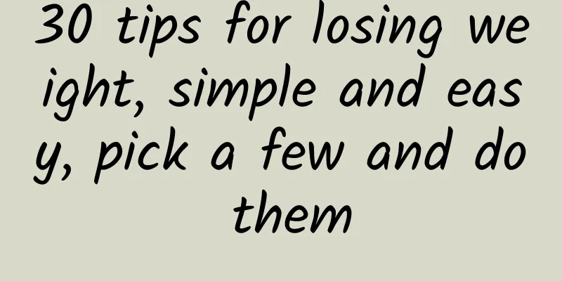 30 tips for losing weight, simple and easy, pick a few and do them