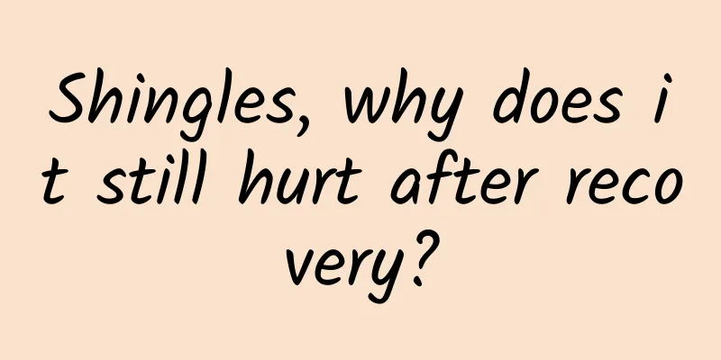Shingles, why does it still hurt after recovery?