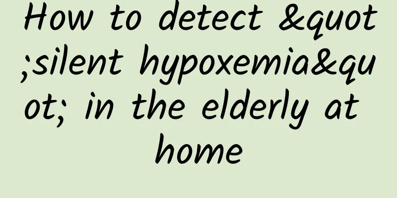 How to detect "silent hypoxemia" in the elderly at home