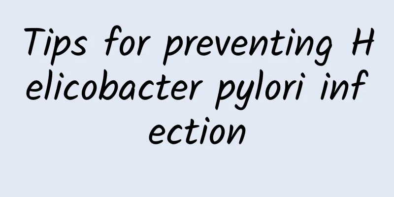 Tips for preventing Helicobacter pylori infection