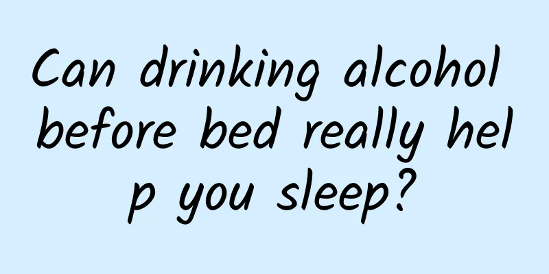 Can drinking alcohol before bed really help you sleep?
