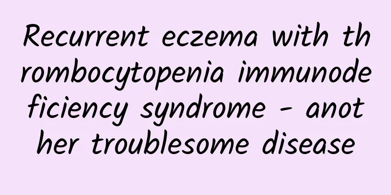Recurrent eczema with thrombocytopenia immunodeficiency syndrome - another troublesome disease