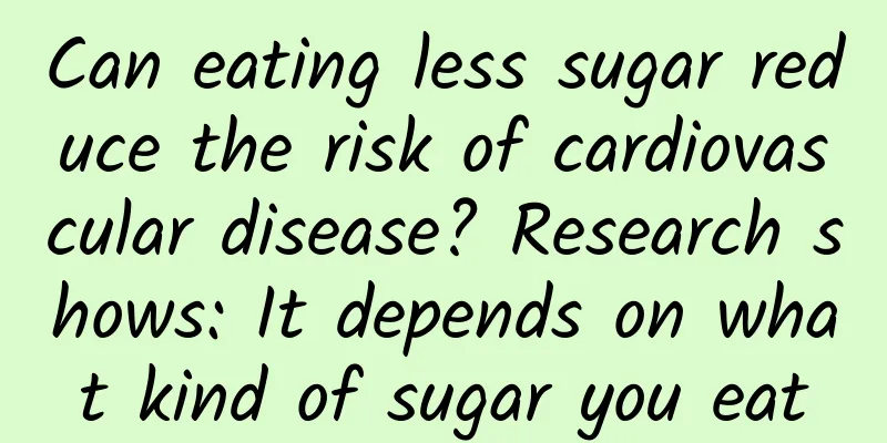 Can eating less sugar reduce the risk of cardiovascular disease? Research shows: It depends on what kind of sugar you eat