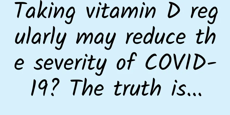 Taking vitamin D regularly may reduce the severity of COVID-19? The truth is...