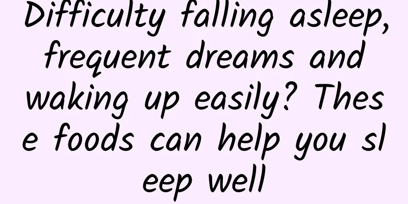 Difficulty falling asleep, frequent dreams and waking up easily? These foods can help you sleep well