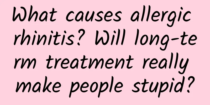 What causes allergic rhinitis? Will long-term treatment really make people stupid?