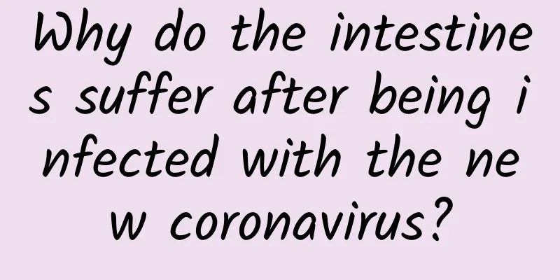 Why do the intestines suffer after being infected with the new coronavirus?
