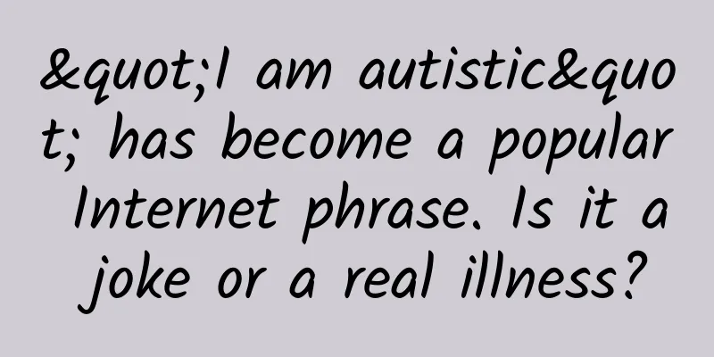"I am autistic" has become a popular Internet phrase. Is it a joke or a real illness?