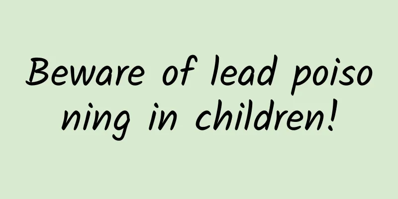 Beware of lead poisoning in children!