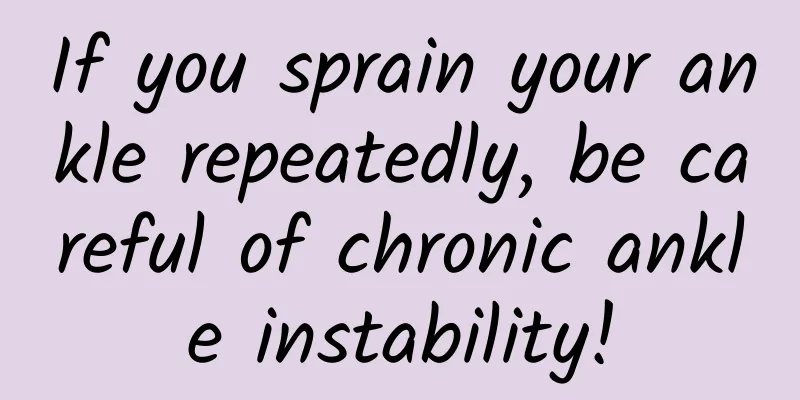 If you sprain your ankle repeatedly, be careful of chronic ankle instability!