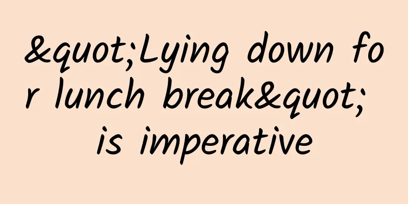 "Lying down for lunch break" is imperative