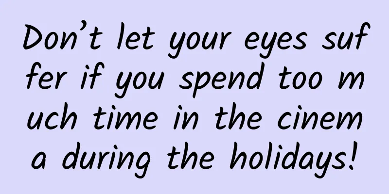 Don’t let your eyes suffer if you spend too much time in the cinema during the holidays!