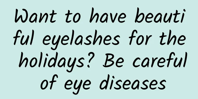 Want to have beautiful eyelashes for the holidays? Be careful of eye diseases