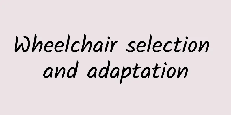 Wheelchair selection and adaptation