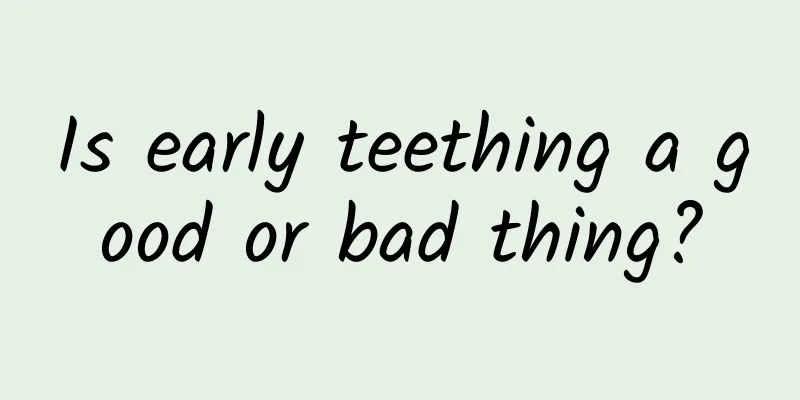 Is early teething a good or bad thing?