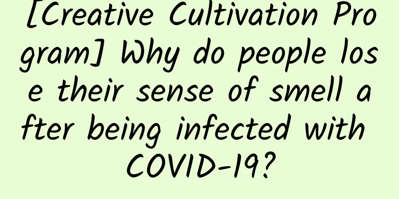 [Creative Cultivation Program] Why do people lose their sense of smell after being infected with COVID-19?