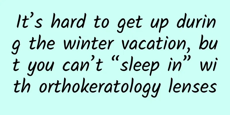 It’s hard to get up during the winter vacation, but you can’t “sleep in” with orthokeratology lenses