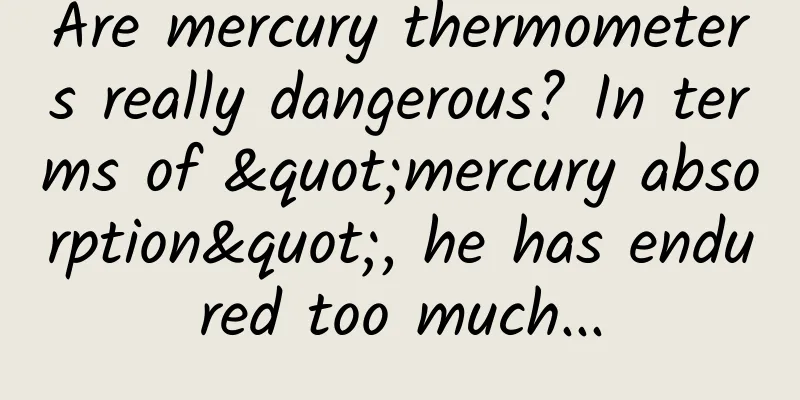 Are mercury thermometers really dangerous? In terms of "mercury absorption", he has endured too much...