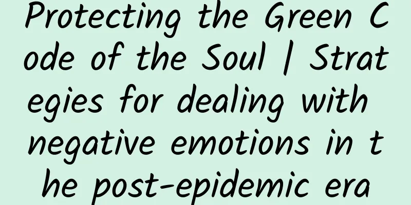 Protecting the Green Code of the Soul | Strategies for dealing with negative emotions in the post-epidemic era