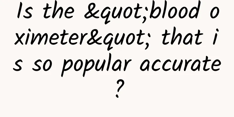 Is the "blood oximeter" that is so popular accurate?