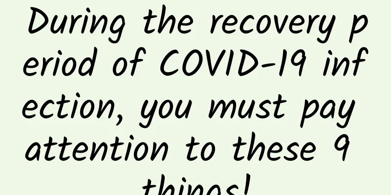 During the recovery period of COVID-19 infection, you must pay attention to these 9 things!