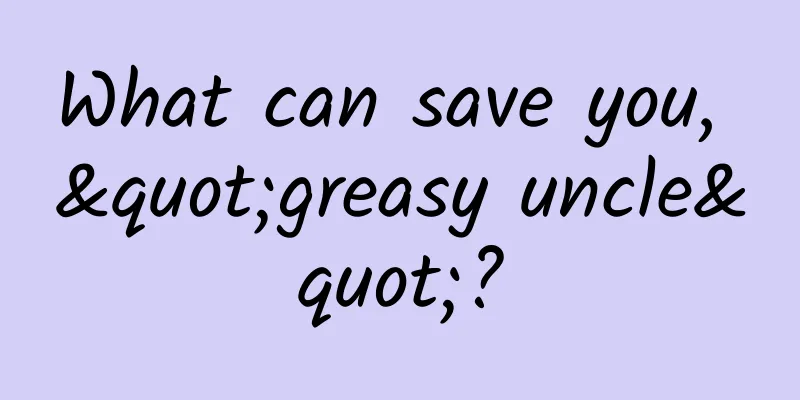 What can save you, "greasy uncle"?