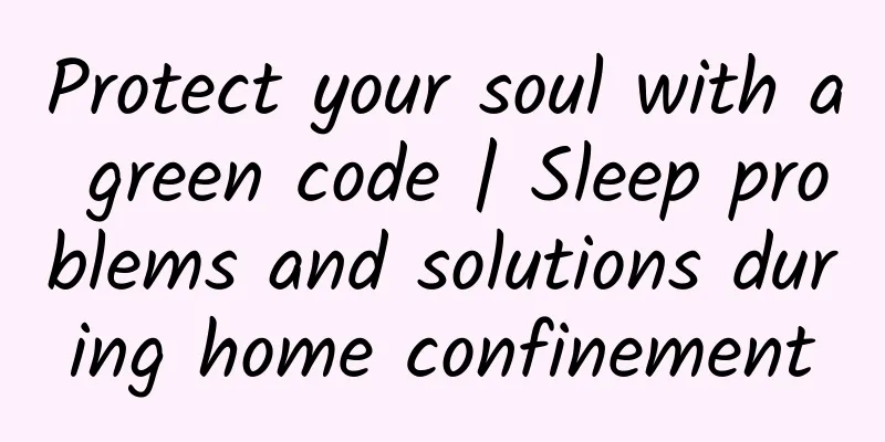 Protect your soul with a green code | Sleep problems and solutions during home confinement