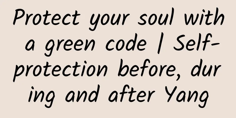 Protect your soul with a green code | Self-protection before, during and after Yang