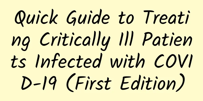 Quick Guide to Treating Critically Ill Patients Infected with COVID-19 (First Edition)