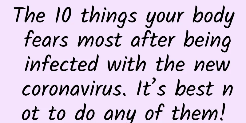 The 10 things your body fears most after being infected with the new coronavirus. It’s best not to do any of them!