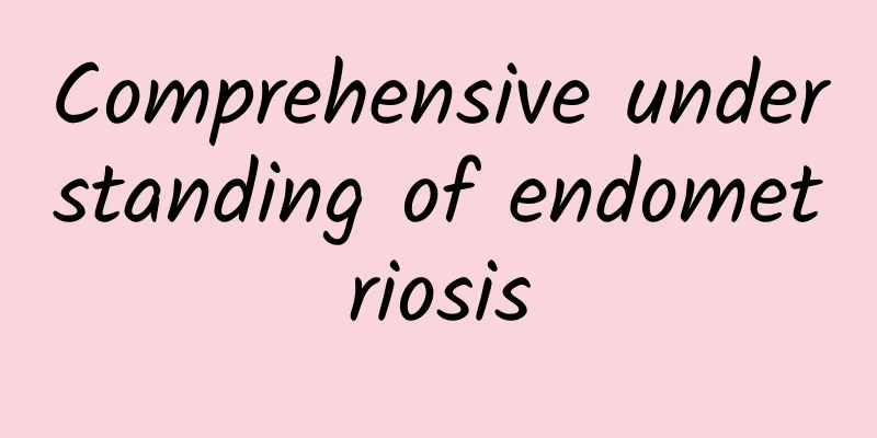 Comprehensive understanding of endometriosis