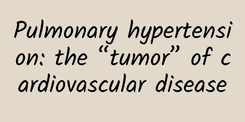 Pulmonary hypertension: the “tumor” of cardiovascular disease