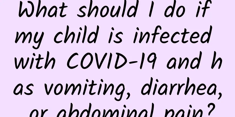 What should I do if my child is infected with COVID-19 and has vomiting, diarrhea, or abdominal pain?