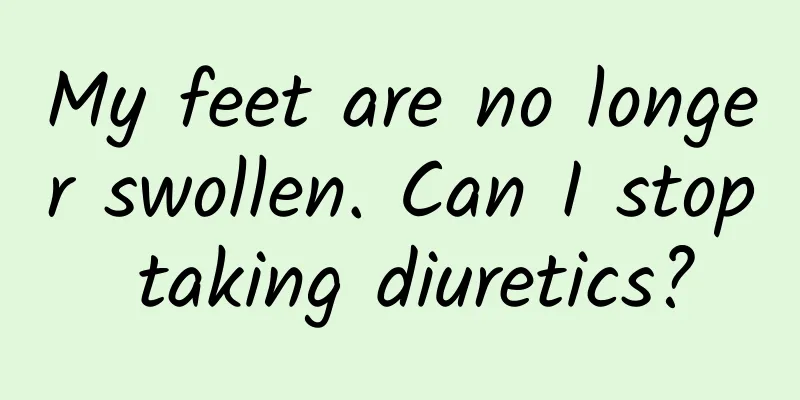 My feet are no longer swollen. Can I stop taking diuretics?